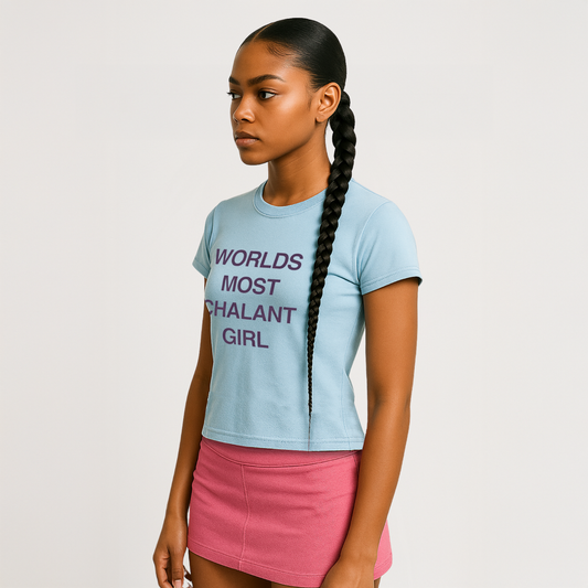 The 'WORLDS MOST CHALANT GIRL' Baby Tee