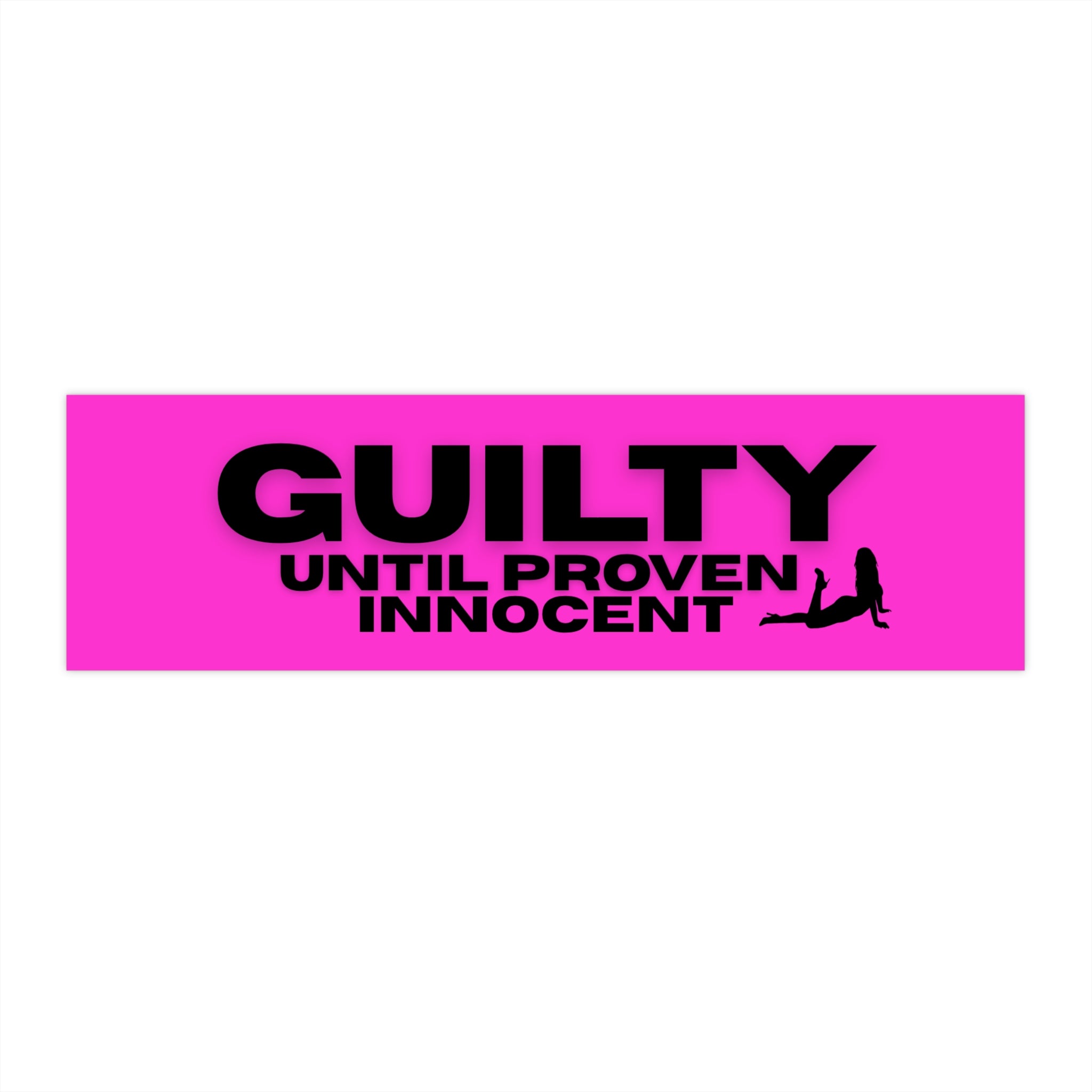 The 'Guilty Until Proven Innocent' Bumper Sticker