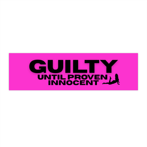 The 'Guilty Until Proven Innocent' Bumper Sticker