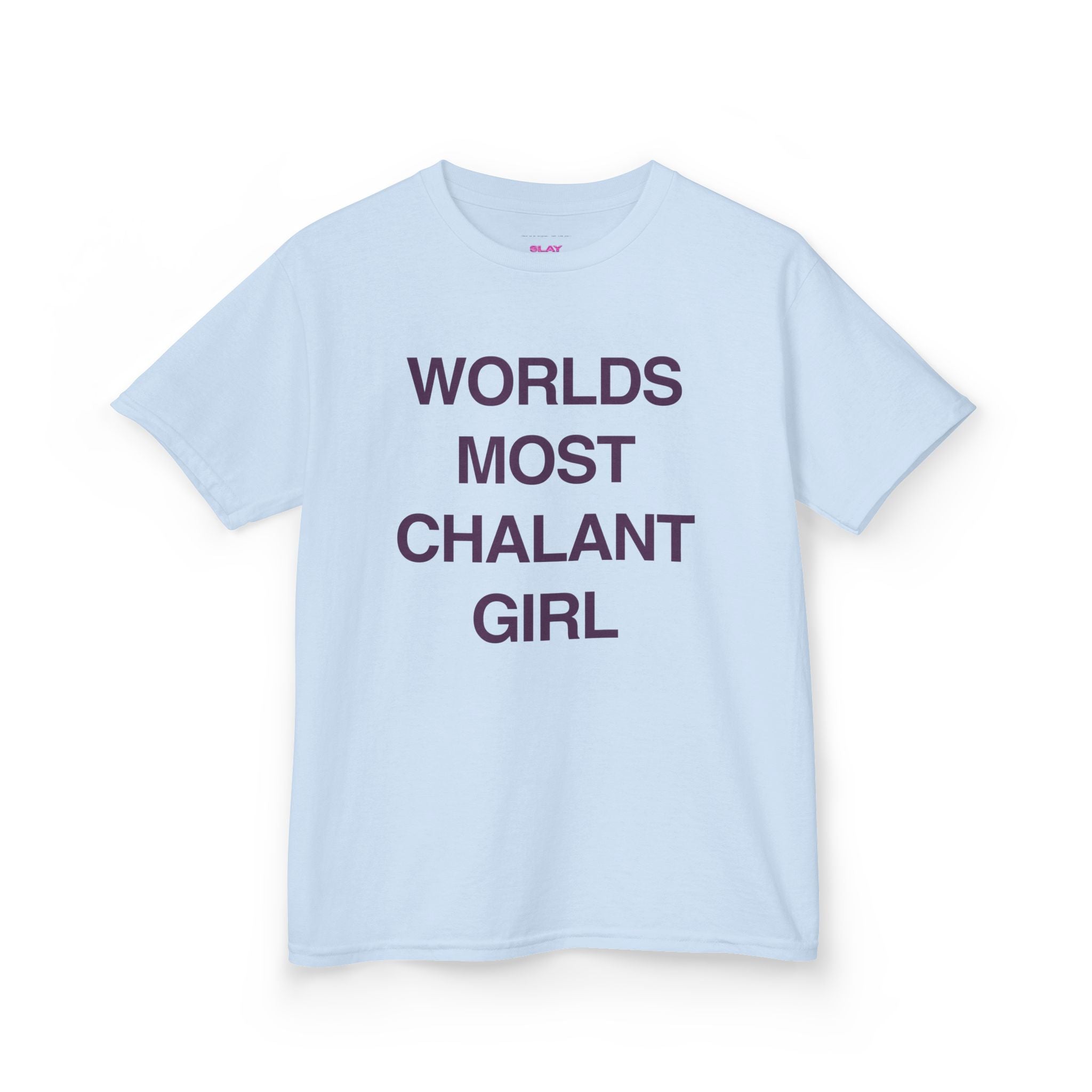 The 'WORLDS MOST CHALANT GIRL' Baby Tee