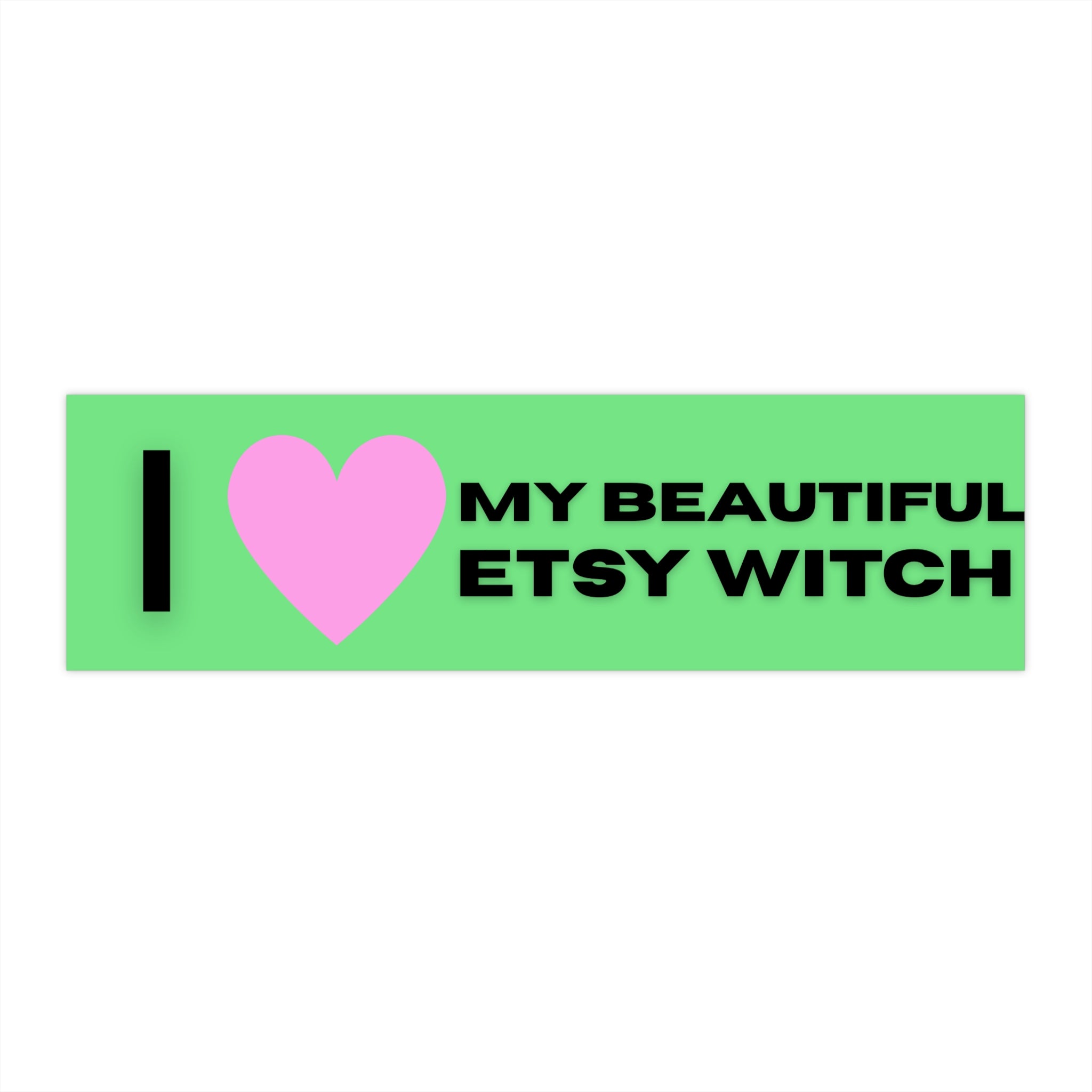 The 'I Love My Beautiful Etsy Witch' Bumper Sticker