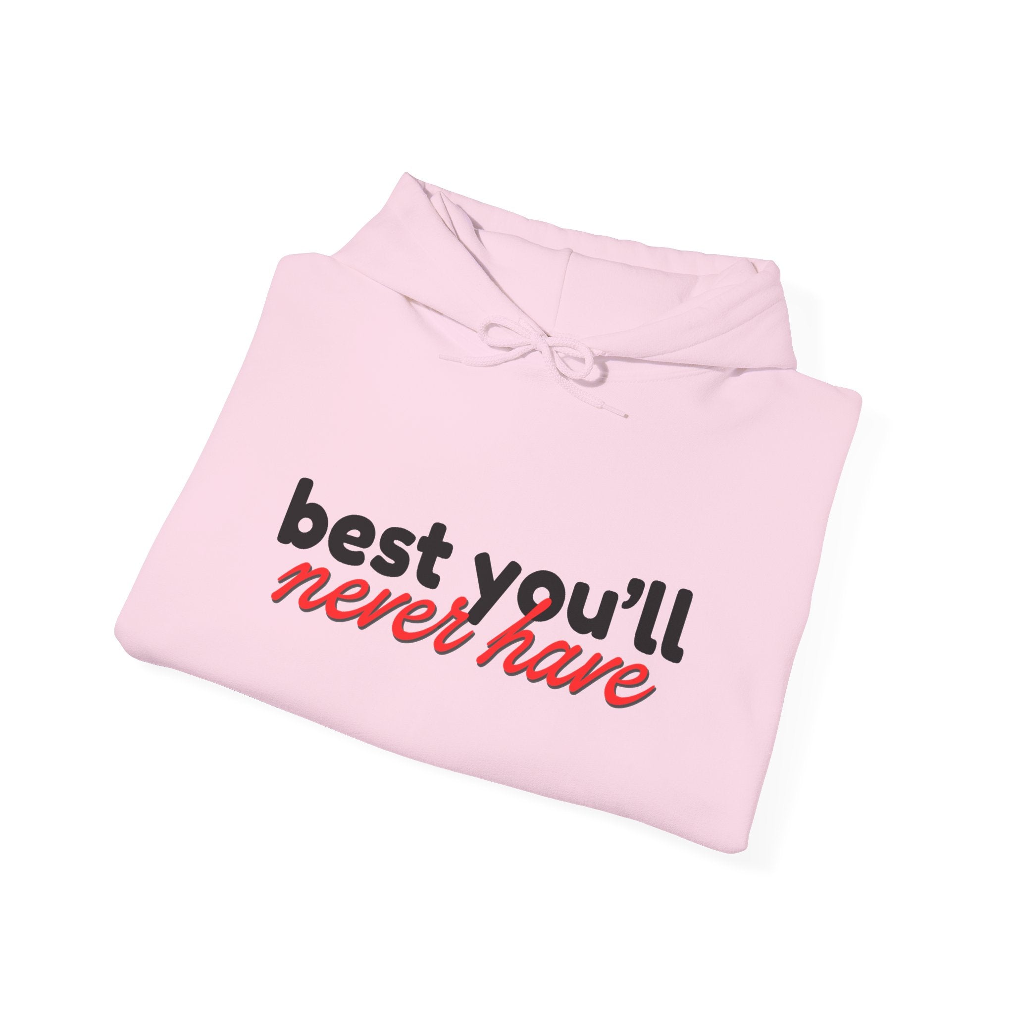 the 'best you'll never have' hoodie