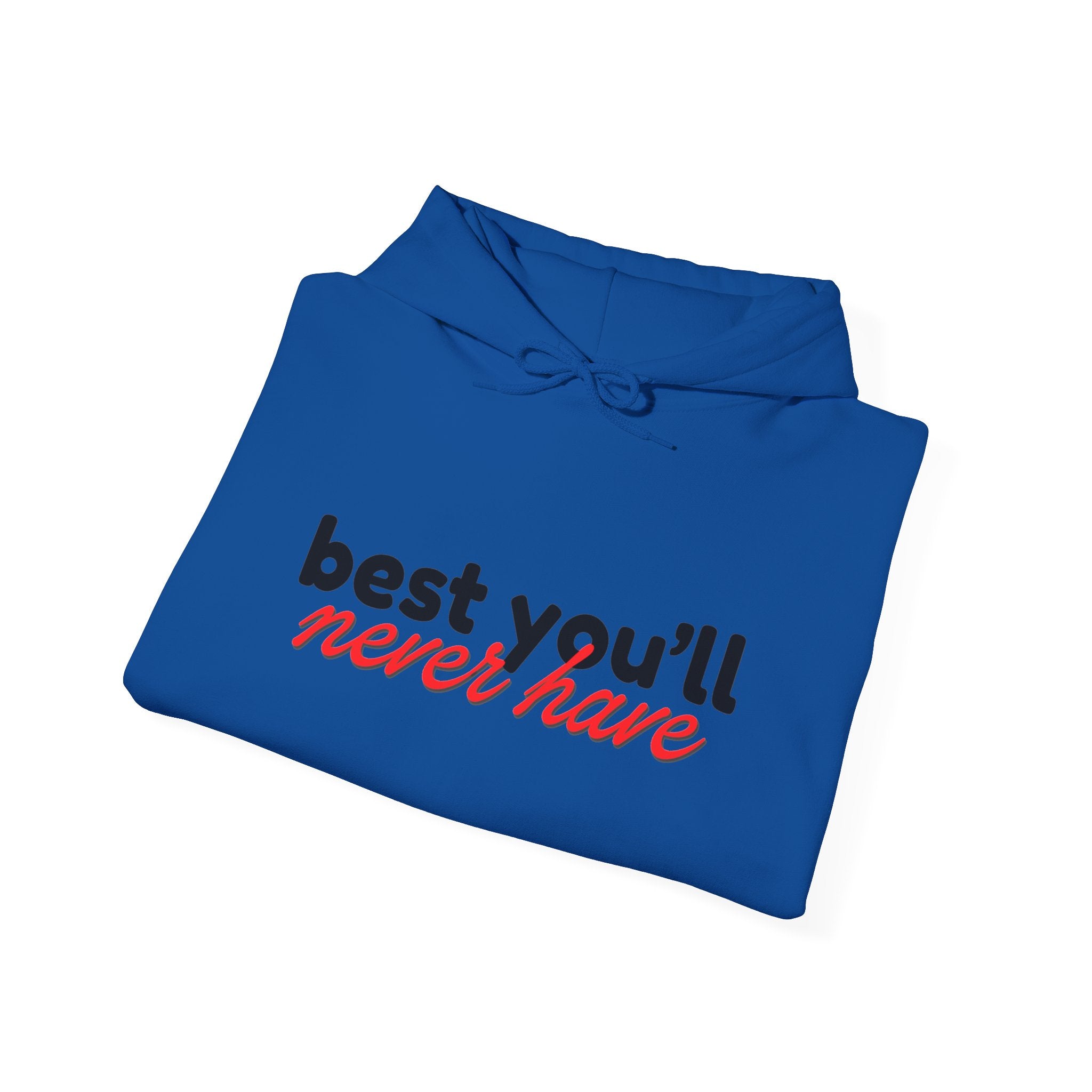 the 'best you'll never have' hoodie