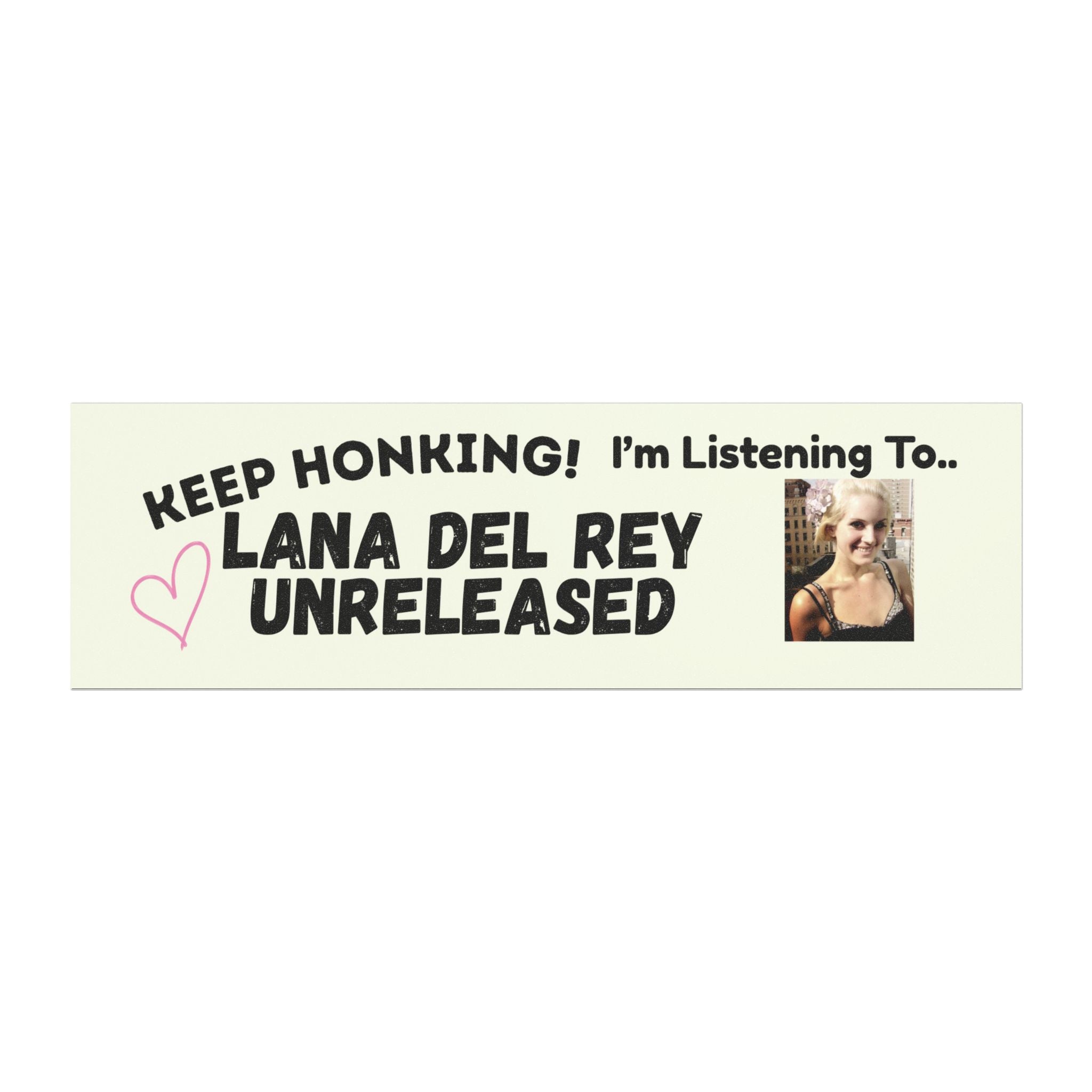 [MAGNET] The 'Keep Honking.... Lana Del Rey Unreleased' Bumper Magnet