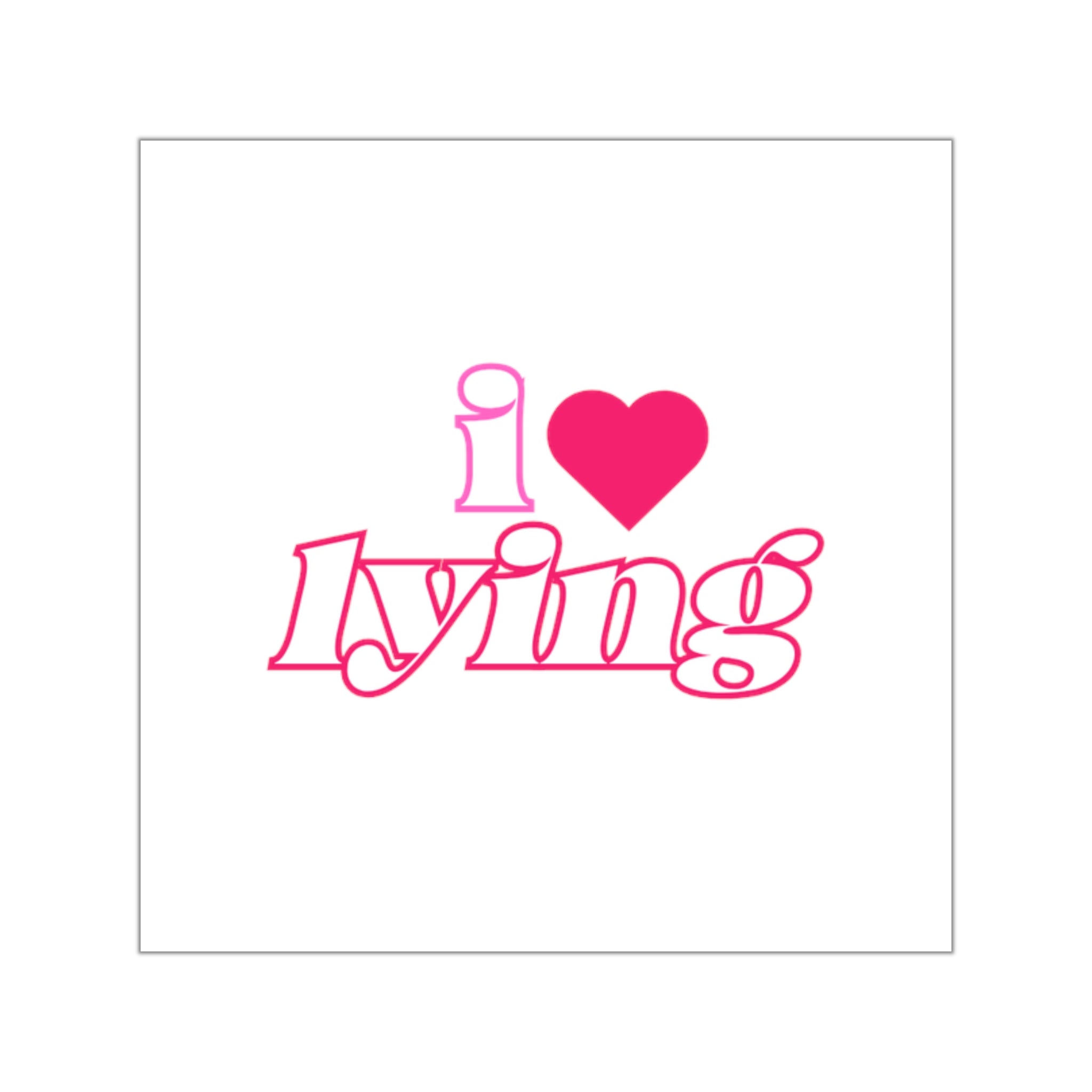 square vinyl sticker / i love lying
