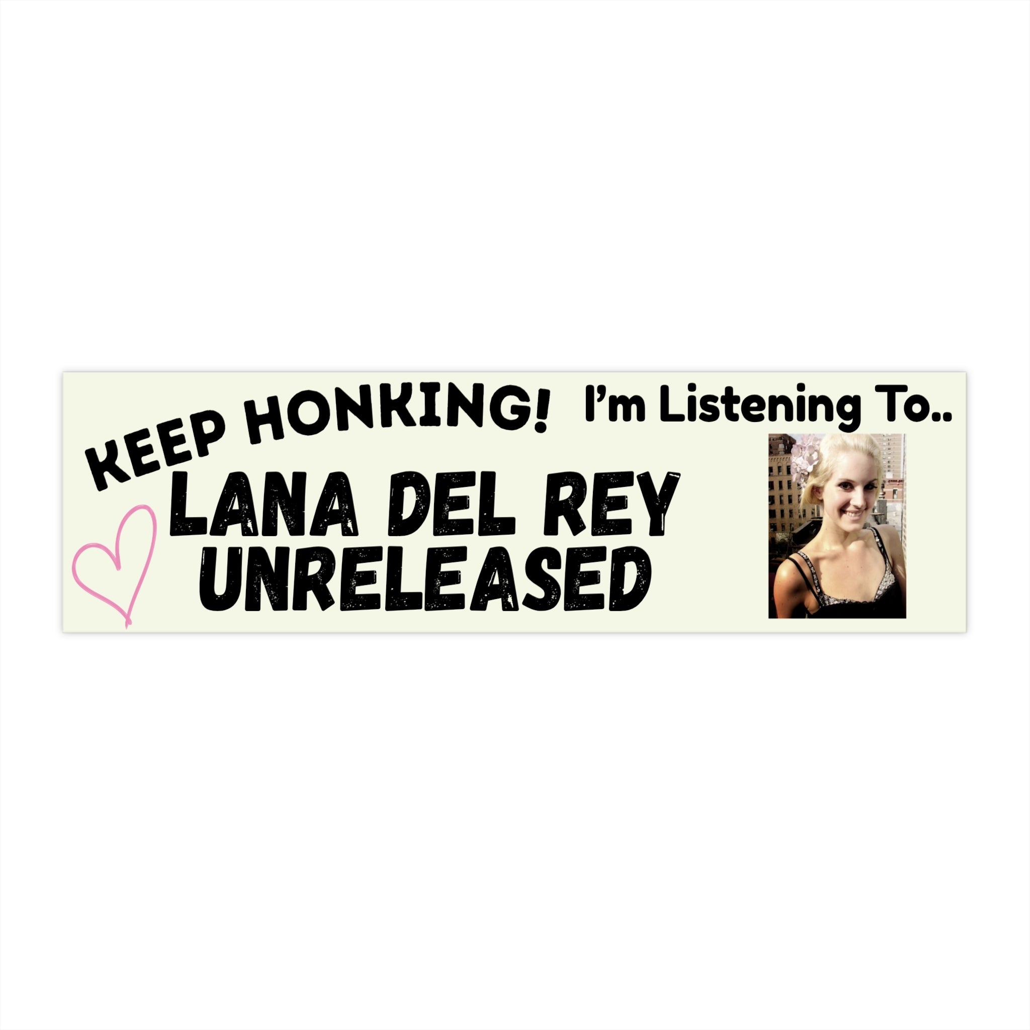 The 'Keep Honking.... Lana Del Rey Unreleased' Bumper Sticker