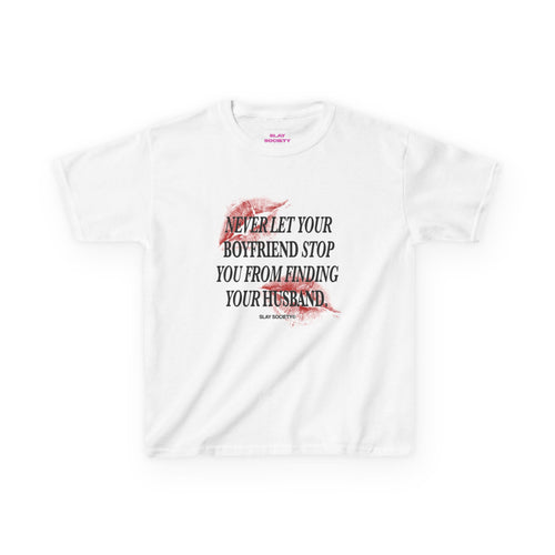 Le t-shirt court « Ne laissez jamais votre petit ami vous empêcher de trouver votre mari »