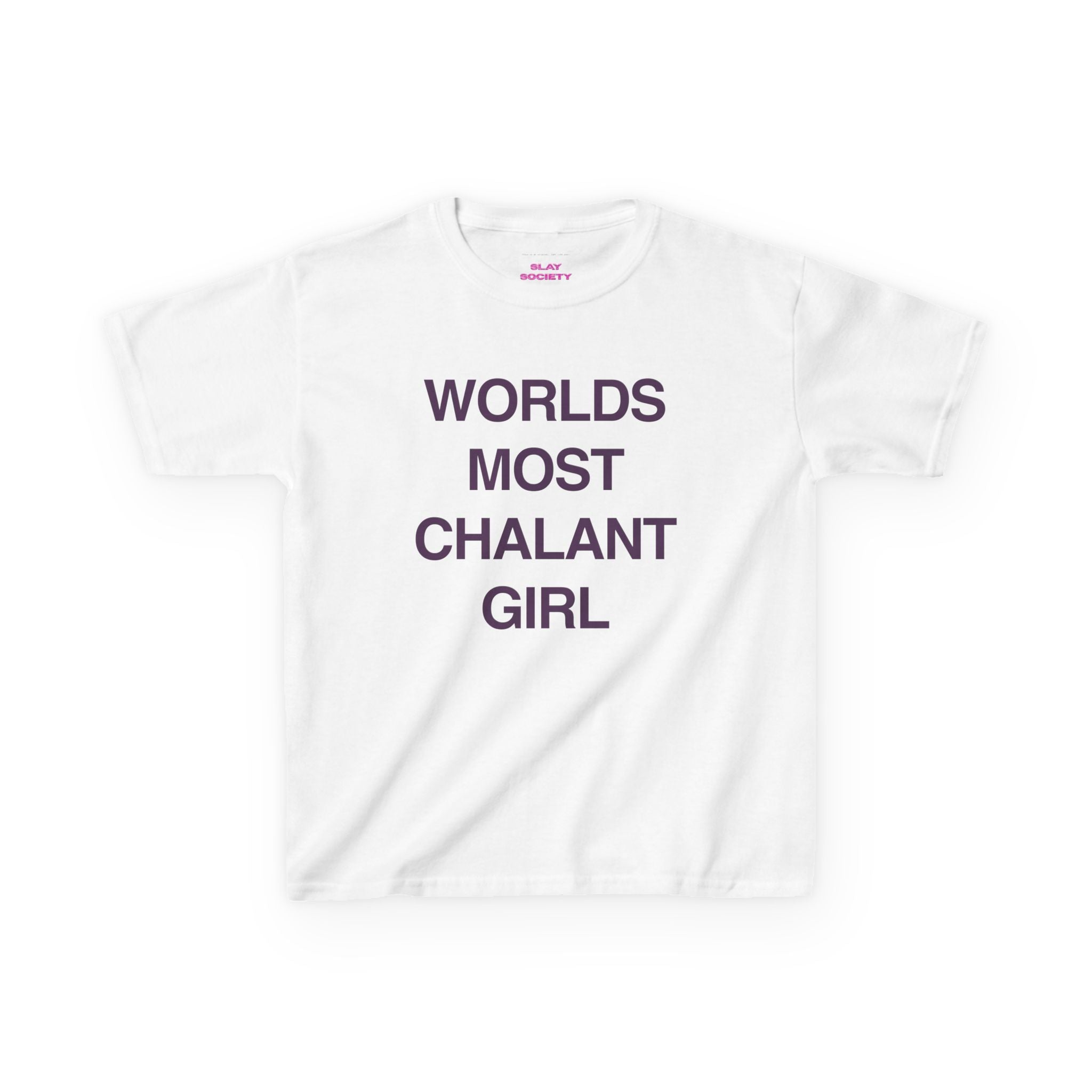 The 'WORLDS MOST CHALANT GIRL' Baby Tee