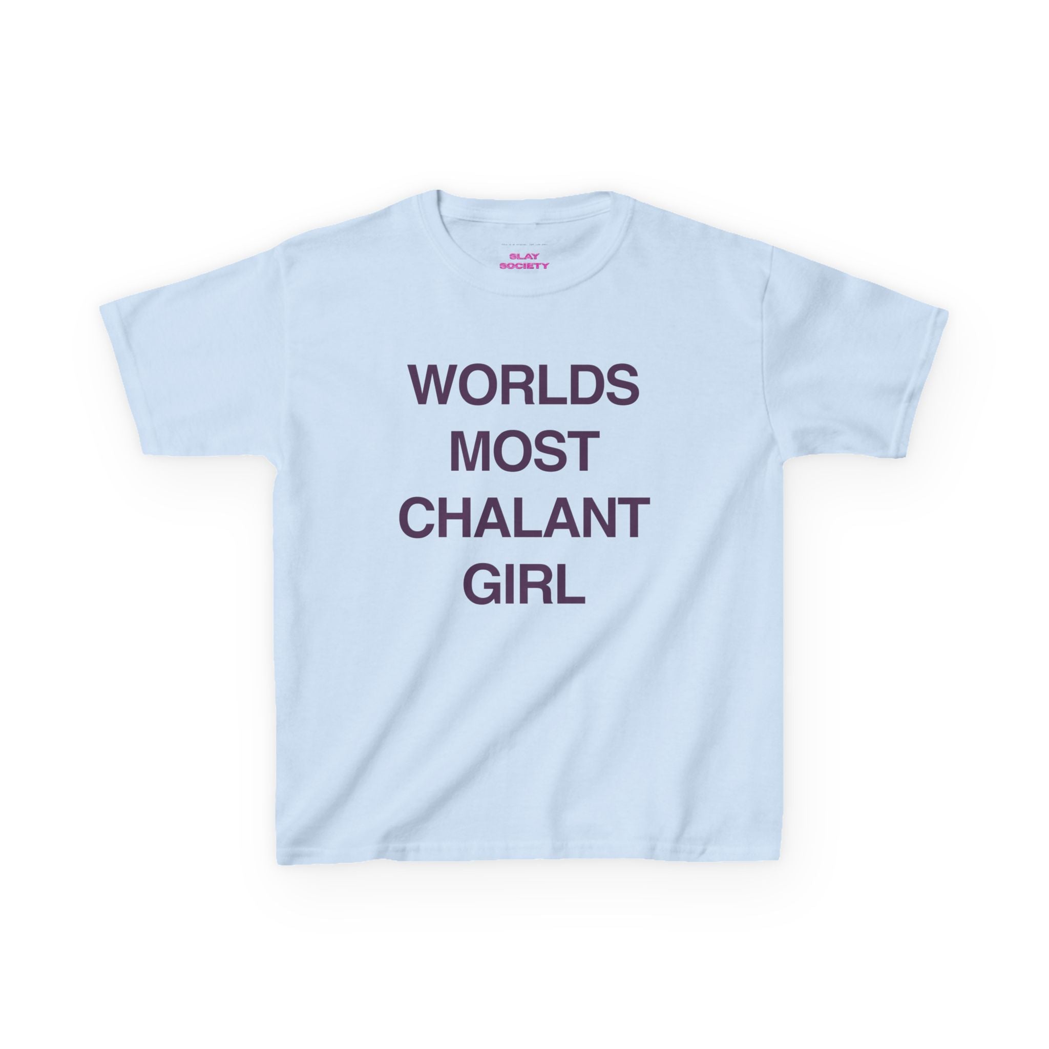The 'WORLDS MOST CHALANT GIRL' Baby Tee
