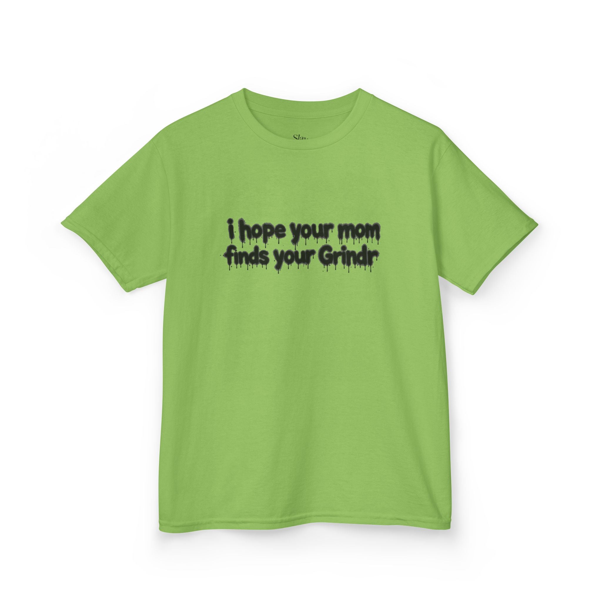 The 'I hope your mom finds your grindr' Tee
